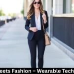 Tech Meets Fashion – Wearable Tech Trends