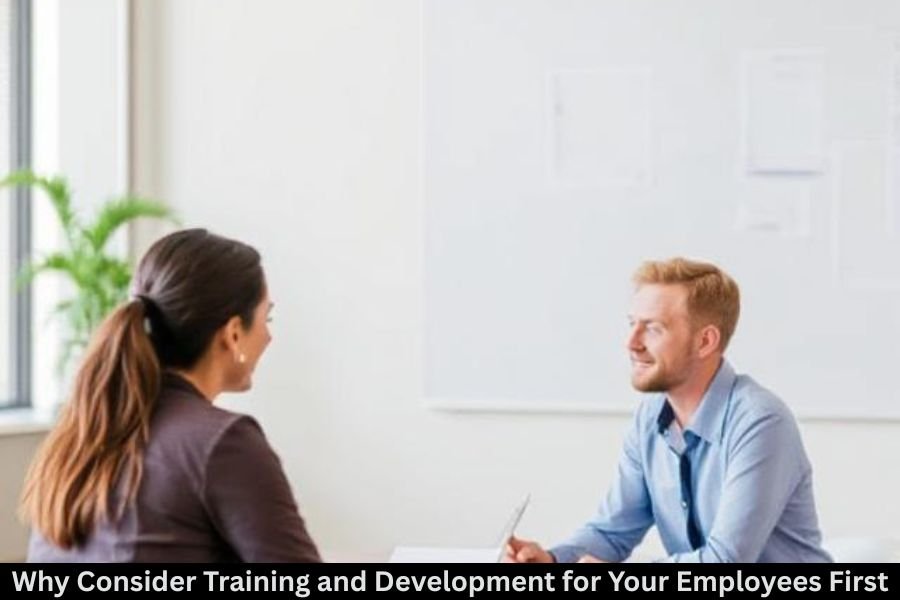 Why Consider Training and Development for Your Employees First